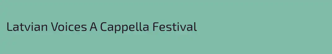 Latvian Voices A Cappella Festival